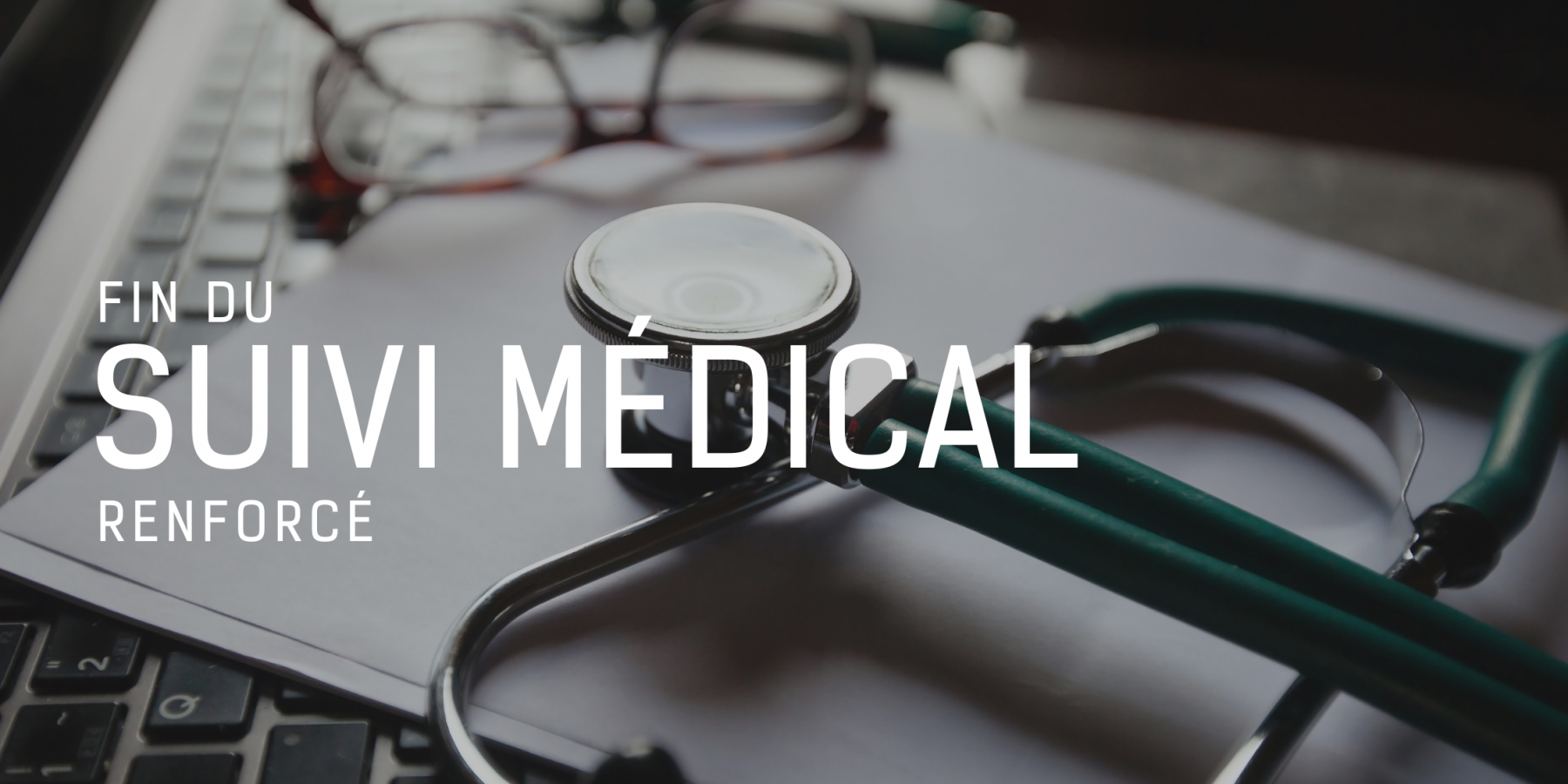 Suivi médical renforcé